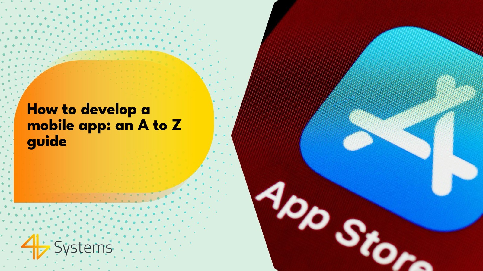 How to Develop a Mobile App: An A to Z Guide